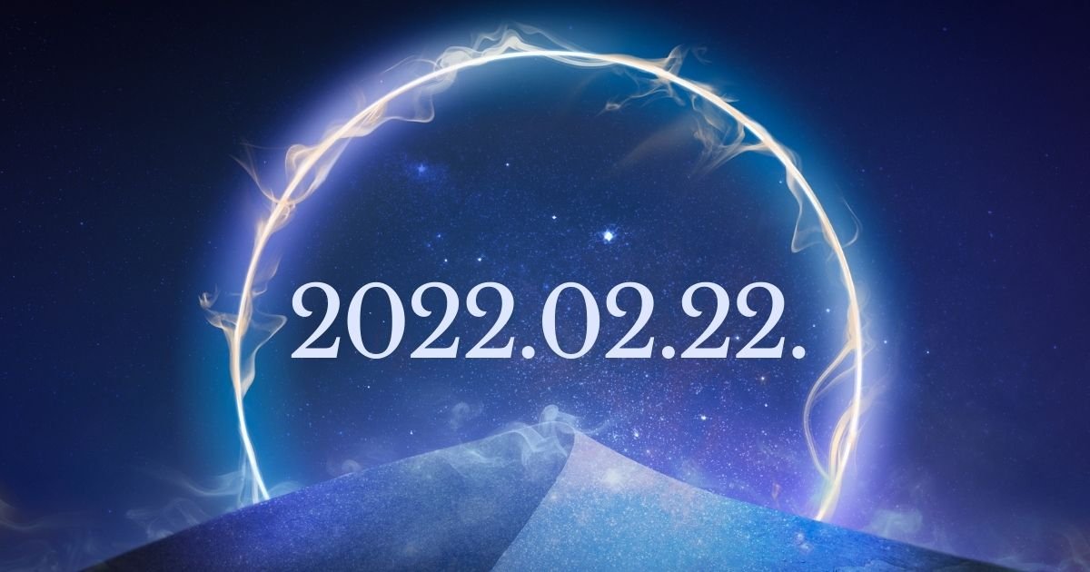Készülj fel az év legnagyobb energialöketére - 2022.02.22. spirituális jelentése a numerológiában